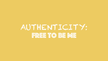 Authenticity: Free to be me